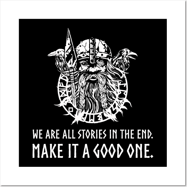 Viking Mythology God Odin - We are all stories in the end. Make it a good one. Wall Art by Styr Designs